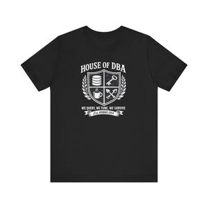 House Of DBA We Query We Tune We Survive Shirt, Funny Database Admin Tee, Vintage Crest SQL Server Gift, Programmer Birthday Present