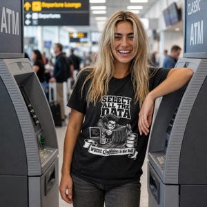 Select All The Data SQL Shirt, Funny Database Developer Tee