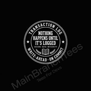 SQL Server Transaction Log Tee, Database Admin Humor Shirt, Programmer Birthday Gift image 4