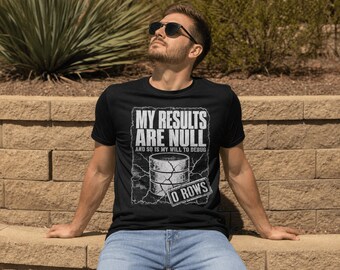 My Results Are Null Shirt, Funny Grunge SQL Tee, Database NULL Gift, Backend Coder Programmer Coworker Humour Birthday Present for Him