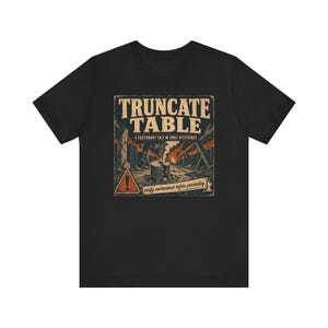 Truncate Table Vintage Poster Shirt, A Cautionary Tale In Three Keystrokes, Funny DBA SQL Server Tee, Database Admin Birthday Gift