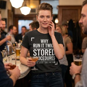 Why Run It Twice Stored Procedures Shirt, Funny DBA SQL Server Tee, Database Administrator Gift, Programmer Coder Birthday T-Shirt