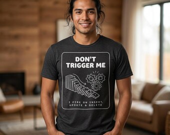 Koszulka „Don't Trigger Me”, zabawna koszulka administratora bazy danych SQL, prezent dla programisty, humorystyczny prezent dla programisty SQL, urodziny inżyniera oprogramowania