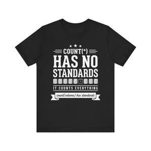 Camiseta "Count Star Has No Standards" (Conde Estrela Não Tem Padrões), Camiseta engraçada para DBA de banco de dados SQL, Presente para programador SQL Server, Humor sobre banco de dados, Presente de aniversário para programador
