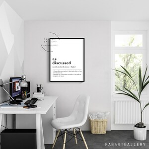May include: Black and white printable wall art with the definition of the phrase "as discussed". The definition is "[az dih-skuhst] phrase - English 1. I want this conversation in black and white so we can refer to any statements in council if I am pulled out or resign my post. 2. I want this conversation in council so I can pull out my notes in the future."