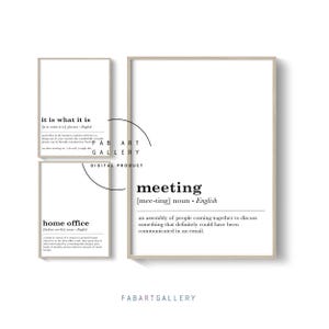 May include: Two printable wall art prints with black text on a white background. The first print says "it is what it is" and the second print says "meeting" and defines the word as "an assembly of people coming together to discuss something that definitely could have been communicated in an email."