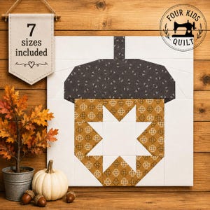 May include: A quilt block pattern featuring a stylized acorn design with a dark gray cap and a golden-brown body containing a white star. A hanging sign reads 7 sizes included, and a circular logo displays Four Kids Quilt with a sewing machine icon.