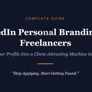 May include: A navy blue graphic with white text that reads "LinkedIn Personal Branding for Freelancers." The text "Turn Your Profile Into a Client-Attracting Machine in 7 Days" is also included. The phrase "Stop Applying. Start Getting Found." is at the bottom.