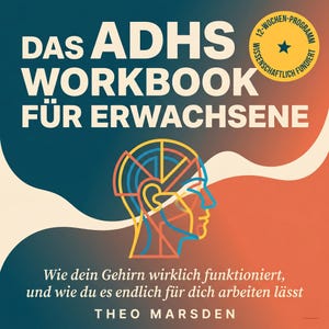 Może przedstawiać: Okładka książki z tytułem "DAS ADHS WORKBOOK FÜR ERWACHSENE" w białych literach na ciemnoniebieskim tle. Okładka zawiera kolorową ilustrację ludzkiej głowy z diagramem mózgu i nazwiskiem autora, Theo Marsden.