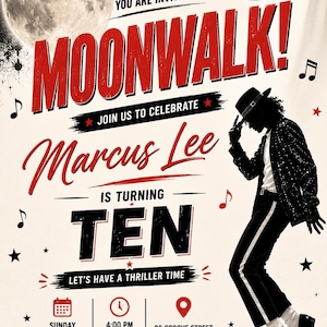 May include: A birthday invitation flyer featuring a full moon, a silhouette of a dancer in a fedora and sequined jacket, and the text: YOU ARE INVITED TO MOONWALK! JOIN US TO CELEBRATE Marcus Lee IS TURNING TEN LET'S HAVE A THRILLER TIME. Includes event details.