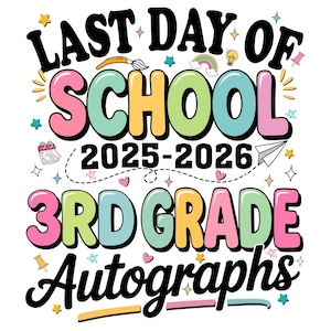 May include: A vibrant graphic design featuring the text "LAST DAY OF SCHOOL 2025-2026 3RD GRADE Autographs". The design incorporates stars, a rainbow, and school-related illustrations in a fun, colourful style.