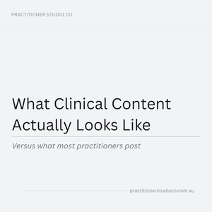 May include: A white background with the text "What Clinical Content Actually Looks Like" in a bold, black font. Below, smaller text reads "Versus what most practitioners post." The Practitioner Studio Co. logo is at the top.