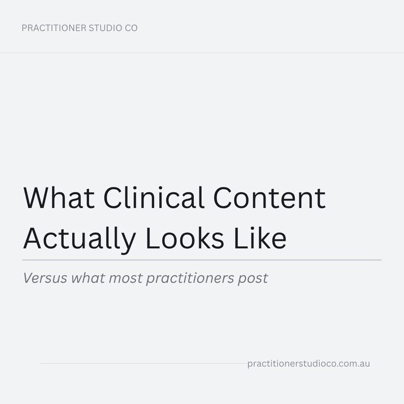 May include: A white background with the text "What Clinical Content Actually Looks Like" in a bold, black font. Below, smaller text reads "Versus what most practitioners post." The Practitioner Studio Co. logo is at the top.