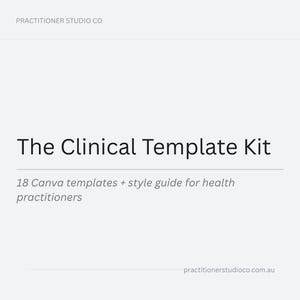 May include: A light grey background with the text "PRACTITIONER STUDIO CO" at the top. The text "The Clinical Template Kit" is in a large, bold font. Below, it reads "18 Canva templates + style guide for health practitioners."