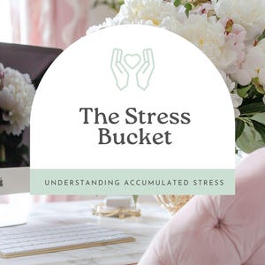 May include: A desk with a keyboard, computer, and a pink tufted chair is shown. The image has a white graphic with the text "The Stress Bucket" and "Understanding Accumulated Stress". White flowers are in the background.