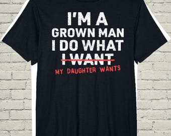 Girl Dad Shirt, Funny Quote Tee, Fathers Day Gift, Humorous Papa Top, Daughter Gag Present, Grown Man Apparel, Husband Birthday