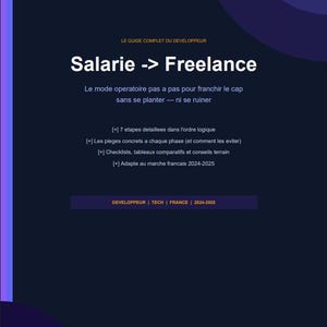 May include: A dark blue graphic with white text that reads "Salarie -> Freelance". The image includes the text "Le mode operatoire pas a pas pour franchir le cap sans se planter - ni se ruiner" and other bulleted points. The bottom of the graphic has the text "DEVELOPPEUR | TECH | FRANCE | 2024-2025".