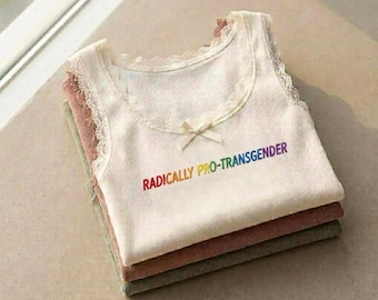 Embroidered Radically Pro-Transgender Tank Top, Trans Rights are Human Rights Tanktop, Trans People are Not Political Pawns Tank Top