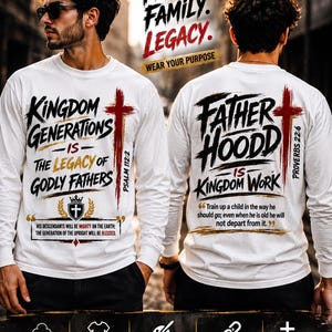 May include: A white long-sleeve shirt featuring black and red graphic text. The front displays Kingdom Generations Is The Legacy Of Godly Fathers with a red cross. The back displays Fatherhood Is Kingdom Work with a red cross and scripture text.