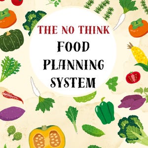 Puede incluir: Ilustración colorida de varias verduras, incluyendo tomates, zanahorias y brócoli, dispuestas alrededor de un círculo central. El círculo contiene el texto "THE NO THINK FOOD PLANNING SYSTEM".