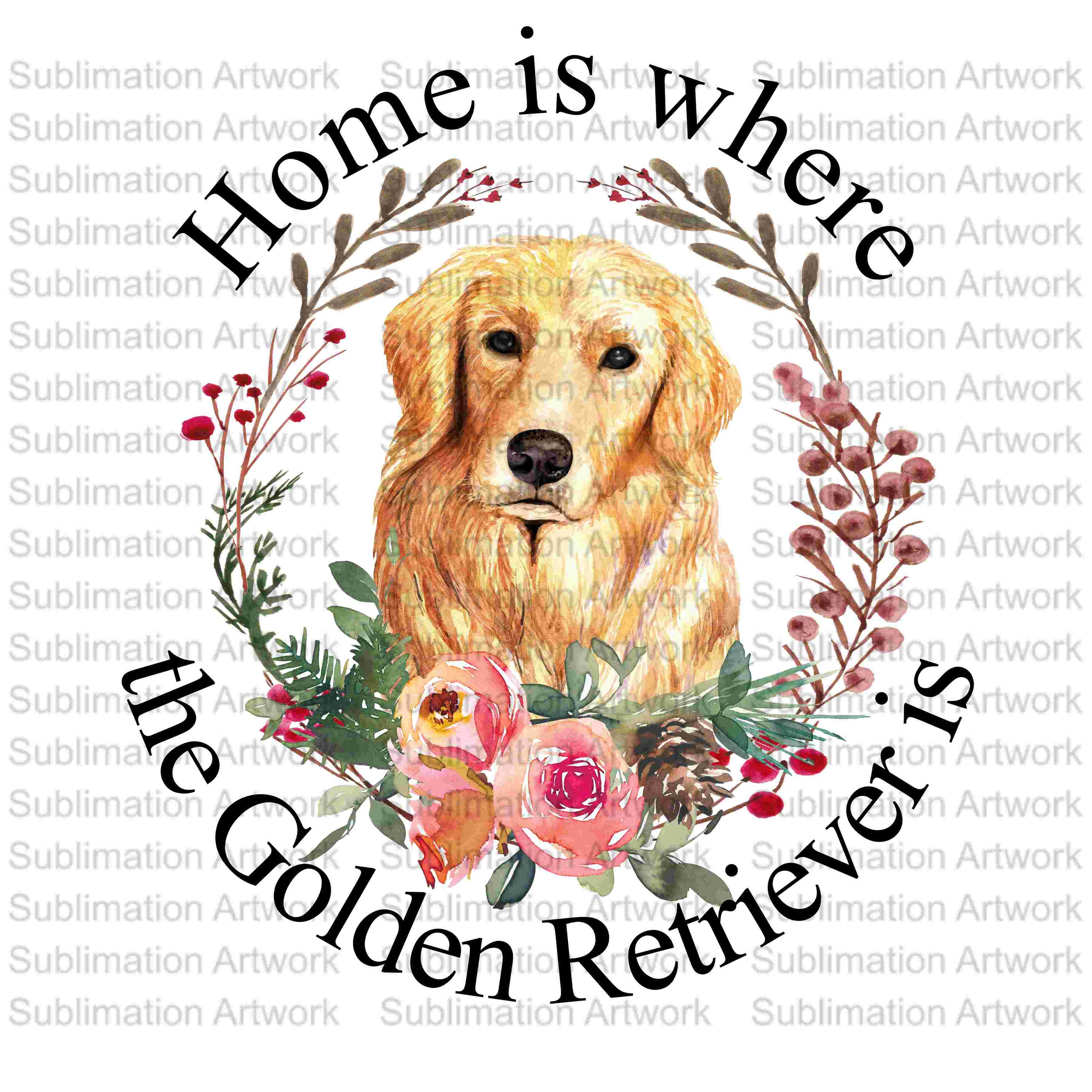 Home is Where the Golden Retriever is Tshirts Stickers Mugs