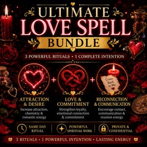 May include: A digital graphic titled Ultimate Love Spell Bundle featuring three circular icons representing Attraction & Desire, Love & Commitment, and Reconnection & Communication. The design includes red roses, candles, and heart motifs on a dark background.