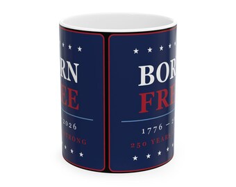 Born Free-keramische mok: patriottische koffiekop uit 1776 (11 oz en 15 oz)