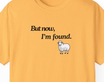 Aber jetzt bin ich gefunden - Comfort Colors Shirt - Christliches Geschenk - Verlorenes Schaf Frauen Männer Stückgefärbtes T-Shirt