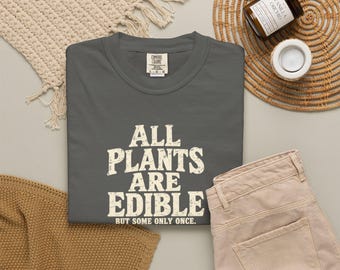 Alle Pflanzen sind essbar, manche aber nur einmal – Lustiges T-Shirt für Pflanzenliebhaber, Gartenhumor-Shirt, Grunge-T-Shirt mit botanischen Motiven