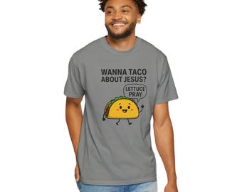 Wanna Taco About Jesus? Funny Taco T-shirt, Humorous Christian Apparel, Gift for Taco Lovers, Unique Prayer Shirt, Casual Unisex Tee