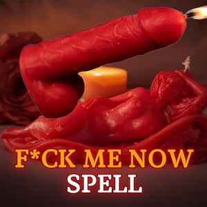 May include: A red candle shaped like a phallus with a lit wick, above a red candle in the form of a reclining female figure. The text "F*CK ME NOW SPELL" is displayed in orange and white.