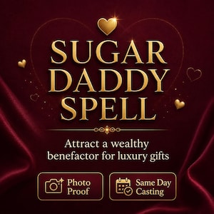 Sugar Daddy SPELLs | Wealthy Provider Attraction | Spoil Me SPELLs | Luxury Gifts & Money Love Ritual | Money Manifestation