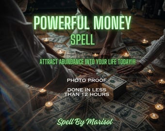 May include: Image of a money spell with the text "POWERFUL MONEY SPELL" in green. Hands are placed over stacks of US $100 bills and scattered bills. The text "ATTRACT ABUNDANCE INTO YOUR LIFE TODAY!!!" is also visible.