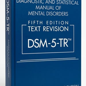 May include: A blue hardcover book titled Diagnostic and Statistical Manual of Mental Disorders, Fifth Edition, Text Revision, DSM-5-TR, published by the American Psychiatric Association, featuring white text on the front cover and spine.