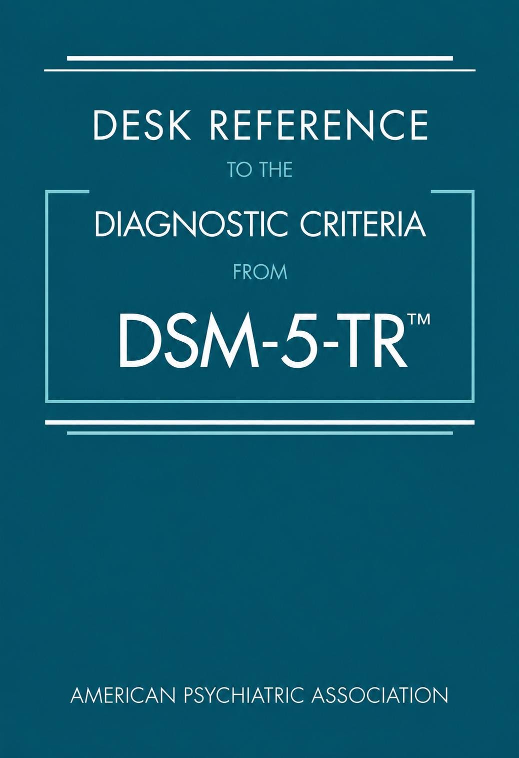Desk Reference to the Diagnostic Criteria from DSM-5-TR by American Psychiatric Association (Paperback)