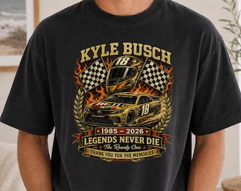 Kyle Busch Memorial Shirt, Legends Never Die NASCAR Tee, The Rowdy One Tribute T-Shirt 1985 2026