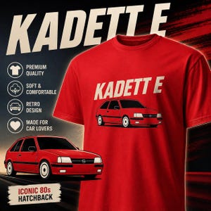 May include: A red t-shirt displaying the text "KADETT E" in white, with a graphic of a red car. The image also includes text stating "Premium Quality", "Soft & Comfortable", "Retro Design", and "Made for Car Lovers". The bottom of the image says "ICONIC 80s HATCHBACK".
