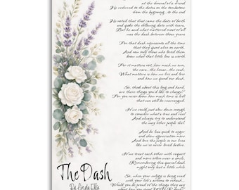 May include: A vertical print featuring the poem The Dash by Linda Ellis in black cursive script. To the left, a watercolour illustration of white roses and purple lavender sprigs with green eucalyptus leaves on a white background.