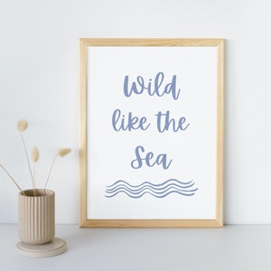 Wild Like The Sea Blue Digital Print, A4 Printable Wall Art, Seaside Coastal Home Decor, shift, Nursery Print
