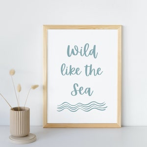 Wild Like The Sea Digital Print, A4 Printable Wall Art, Seaside Coastal Home decor, Bedroom, Nursery, Gift