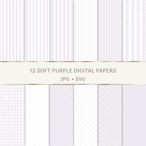 May include: A collection of 12 soft purple digital papers with various patterns, including stripes, dots, and gingham. The text on the image reads "12 SOFT PURPLE DIGITAL PAPERS" and "JPG • SVG".