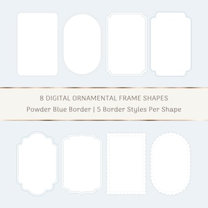 Pode incluir: Oito formas de molduras ornamentais digitais com bordas azul-pó. O texto diz: 8 DIGITAL ORNAMENTAL FRAME SHAPES, Powder Blue Border | 5 Border Styles Per Shape. As molduras são brancas com vários designs geométricos e festonados.