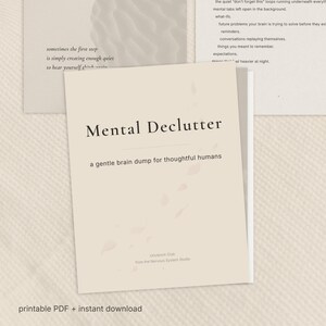 May include: A collection of printable PDF pages with text, including "Mental Declutter" and "the raw dump." The pages are beige with black text and feature structured brain dump pages and gentle sorting exercises.