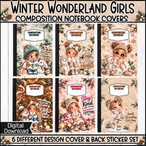 May include: Six composition notebook covers featuring illustrations of girls in winter attire with snowmen, rabbits, and snowflakes. Text includes Winter Wonderland Girls, Composition Notebook, Kind People Make Winter Brighter, Cold Days Warm Hearts, Stay Kind, and Small Wonders, Cozy Heart.