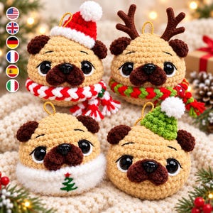 May include: Four round, crocheted pug ornaments in tan yarn with dark brown ears and muzzles. One wears a red and white Santa hat and scarf, one has brown antlers and a green and red scarf, one has a white scarf with a green tree, and one wears a green hat.
