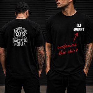 May include: Black t-shirt with white text that reads "DJ JOHNNY" on the front and "YOUR FAVORITE DJ'S FAVORITE DJ" on the back. The front of the shirt also has the text "customize this shirt" in red.