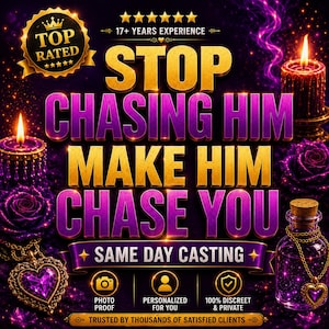 May include: A digital graphic featuring the text STOP CHASING HIM MAKE HIM CHASE YOU in gold and purple lettering. The design includes a top-rated badge, burning candles, purple roses, a heart-shaped pendant, and a small glass bottle.