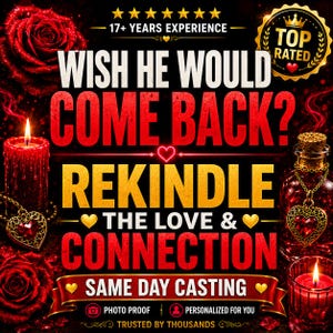 May include: A promotional graphic featuring red roses, two red candles, and a glass bottle with a heart-shaped pendant. The text reads: 17+ YEARS EXPERIENCE, WISH HE WOULD COME BACK? REKINDLE THE LOVE & CONNECTION, SAME DAY CASTING, TOP RATED.
