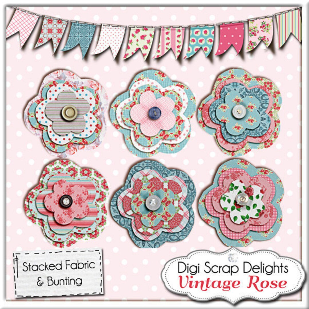 Vintage Rose Embellishments /stacked Fabric Flowers and Bunting Digital