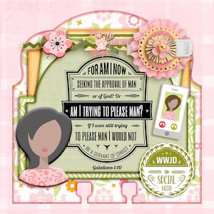 May include: A decorative card featuring a stylized illustration of a person with dark hair and a pink floral top. The center text reads: FOR AM I NOW SEEKING THE APPROVAL OF MAN or of God? Or AM I TRYING TO PLEASE MAN? Galatians 1:10. Includes a smartphone icon and a WWJD on social media badge.